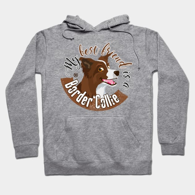 My Best Friend is a... Border Collie - Brown Hoodie by DoggyGraphics